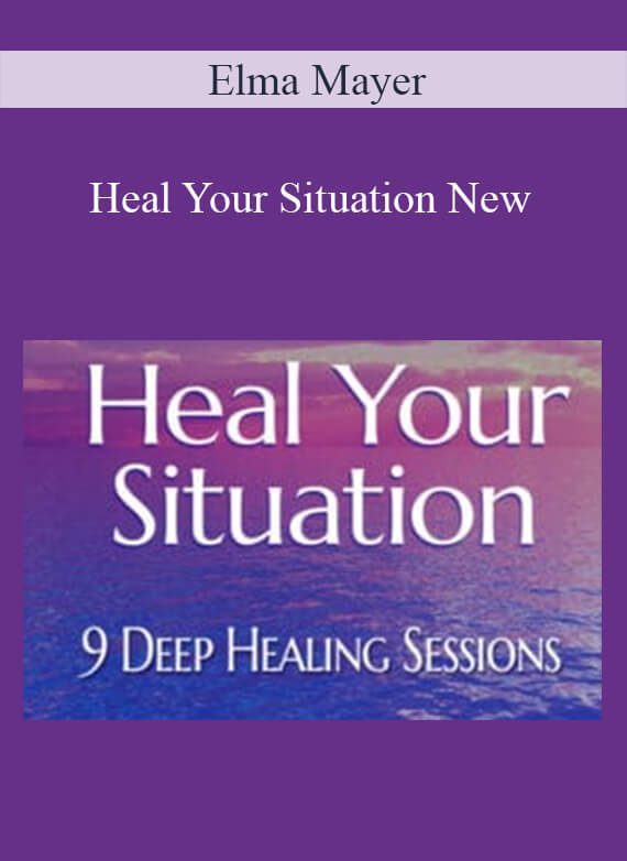 Elma Mayer - Heal Your Situation New