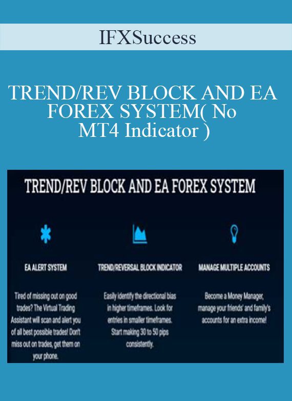 IFXSuccess - TREND REV BLOCK AND EA FOREX SYSTEM( No MT4 Indicator )