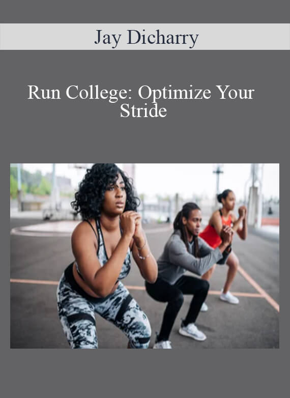 Jay Dicharry - Run College Optimize Your Stride