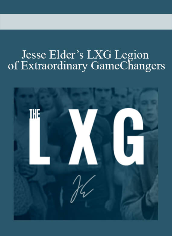 Jesse Elder’s LXG Legion of Extraordinary GameChangers