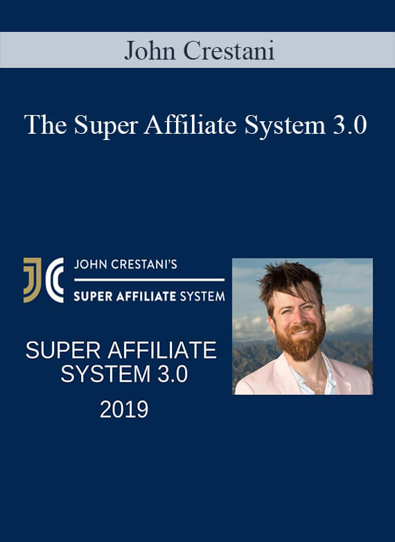 John Crestani - The Super Affiliate System 3.0