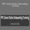 Kelly - PPC Smart Niche Onboarding Training