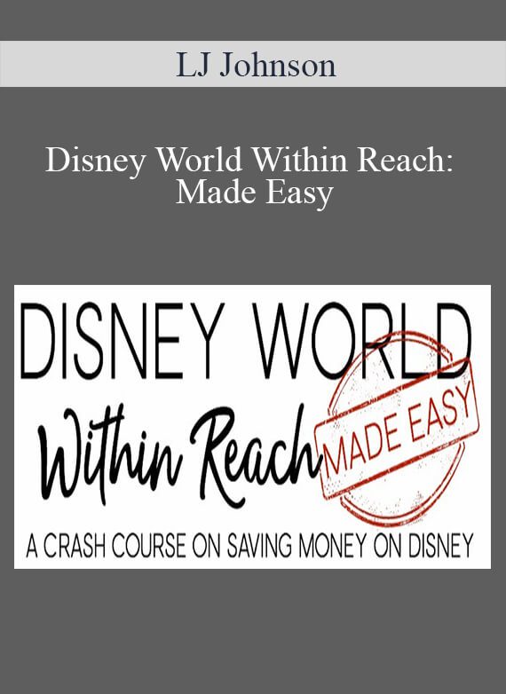LJ Johnson - Disney World Within Reach Made Easy