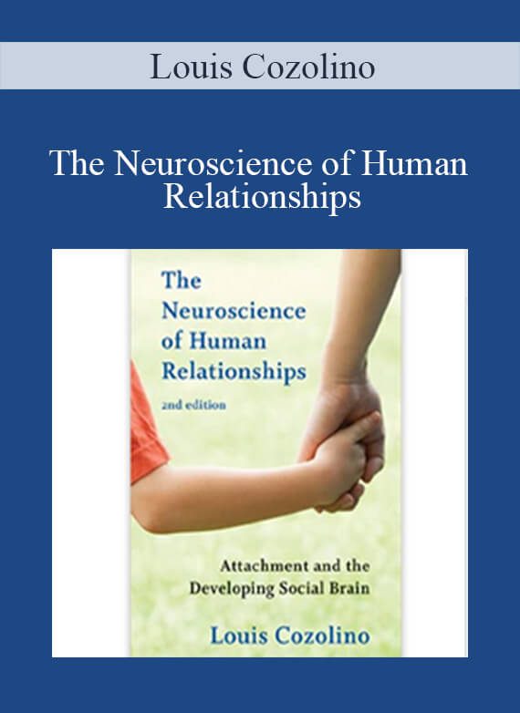 Louis Cozolino - The Neuroscience of Human Relationships