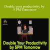Mani Vaya - Double your productivity by 5 PM Tomorrow