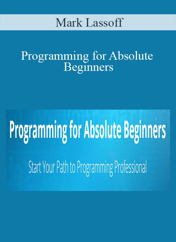 Mark Lassoff - Programming for Absolute Beginners