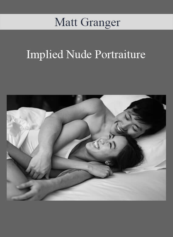 Matt Granger - Implied Nude Portraiture