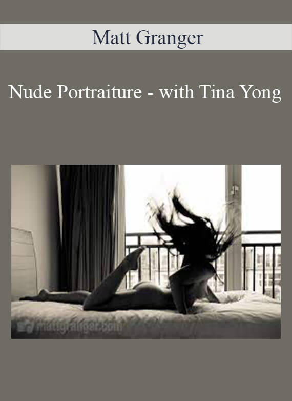Matt Granger - Nude Portraiture - with Tina Yong