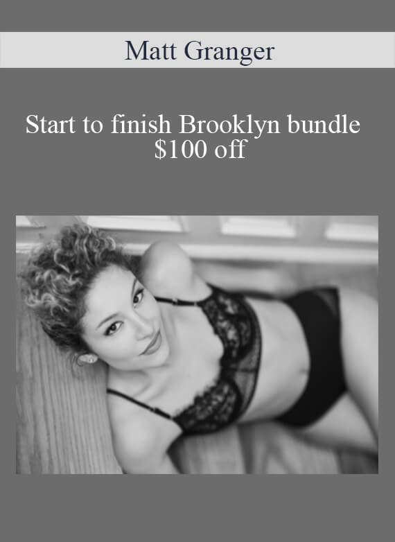 Matt Granger - Start to finish Brooklyn bundle - $100 off