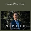 Michael J. Breus - Control Your Sleep