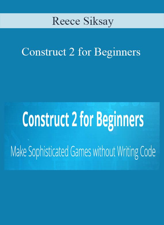 Reece Siksay - Construct 2 for Beginners