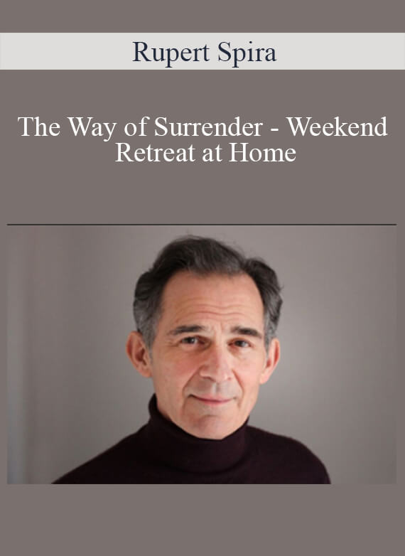 Rupert Spira - The Way of Surrender - Weekend Retreat at Home