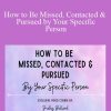 Shelly Bullard - How to Be Missed, Contacted & Pursued by Your Specific Person