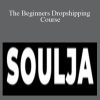 Soulja - The Beginners Dropshipping Course