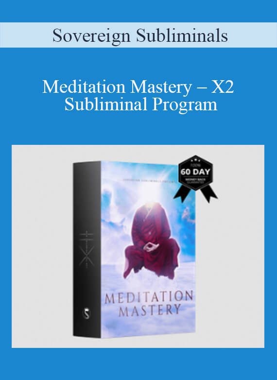 Sovereign Subliminals – Meditation Mastery – X2 Subliminal Program