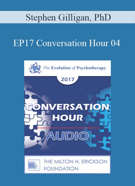 Stephen Gilligan, PhD - EP17 Conversation Hour 04