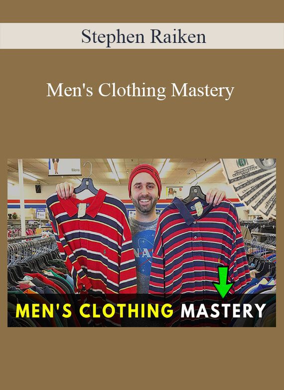 Stephen Raiken - Men's Clothing Mastery