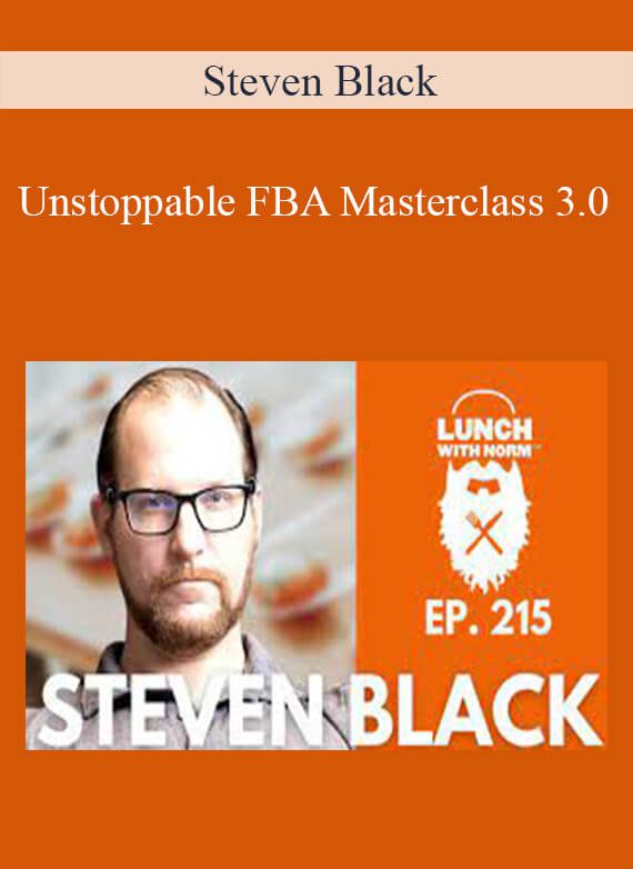 Steven Black - Unstoppable FBA Masterclass 3.0