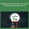 Supabase From Scratch Serverless Database Backend with JS