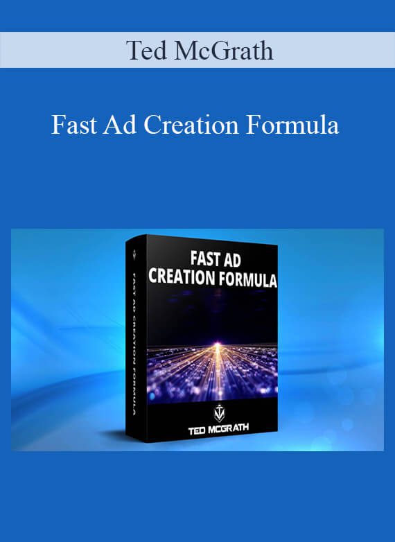 Ted McGrath - Fast Ad Creation Formula