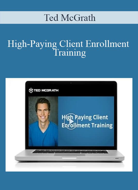 Ted McGrath - High-Paying Client Enrollment Training