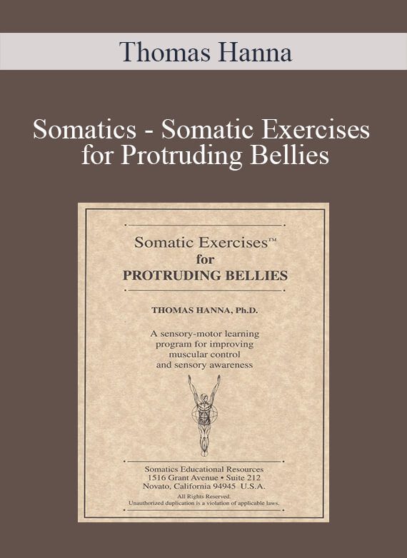 Thomas Hanna - Somatics - Somatic Exercises for Protruding Bellies