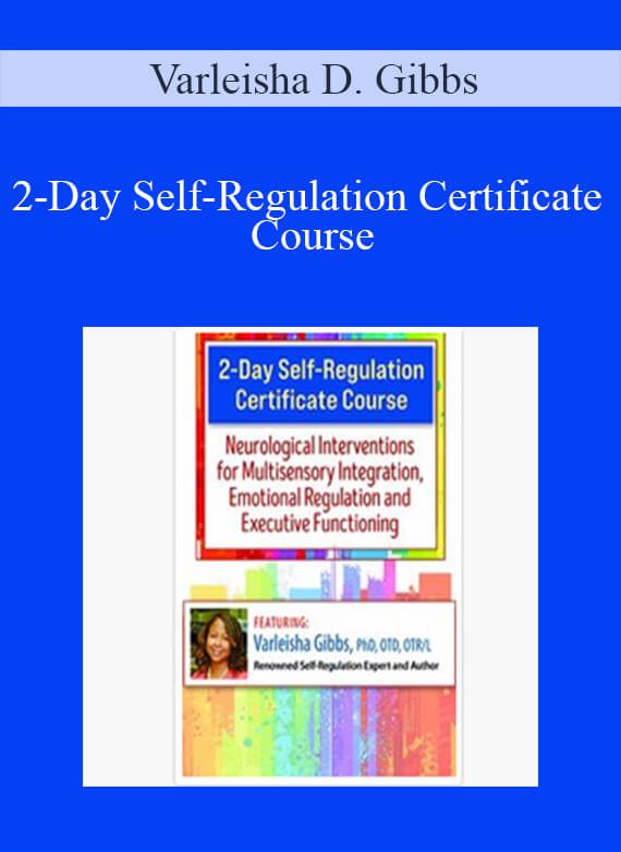 Varleisha D. Gibbs - 2-Day Self-Regulation Certificate Course
