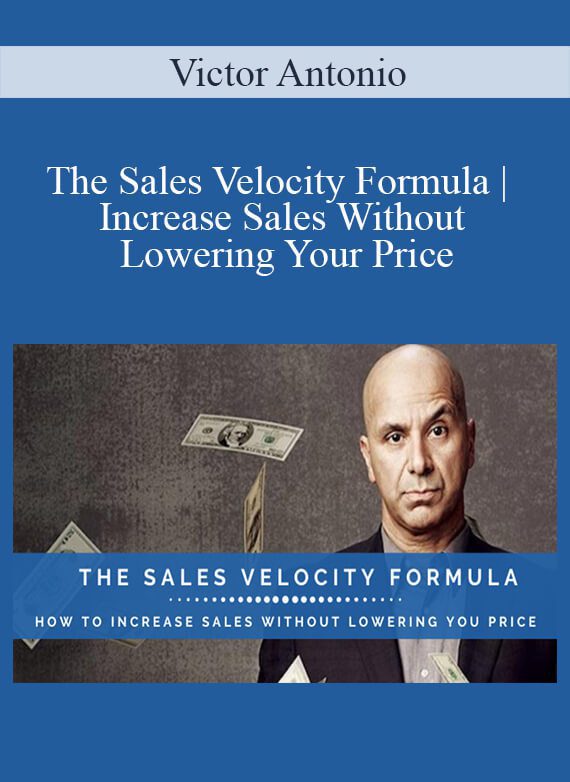 Victor Antonio - The Sales Velocity Formula Increase Sales Without Lowering Your Price