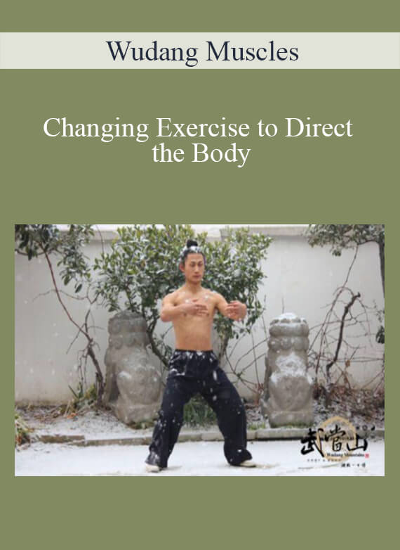 Wudang Muscles - Changing Exercise to Direct the Body