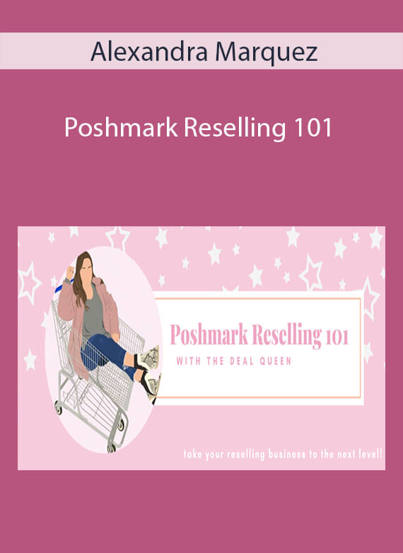 Alexandra Marquez - Poshmark Reselling 101