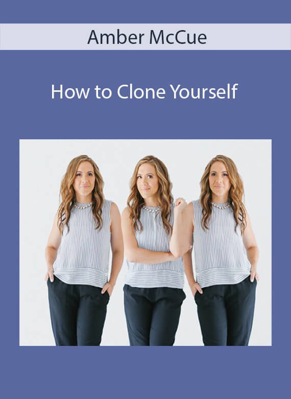 Amber McCue - How to Clone Yourself