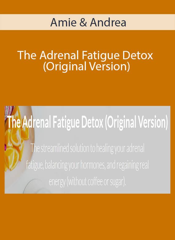 Amie & Andrea - The Adrenal Fatigue Detox (Original Version)