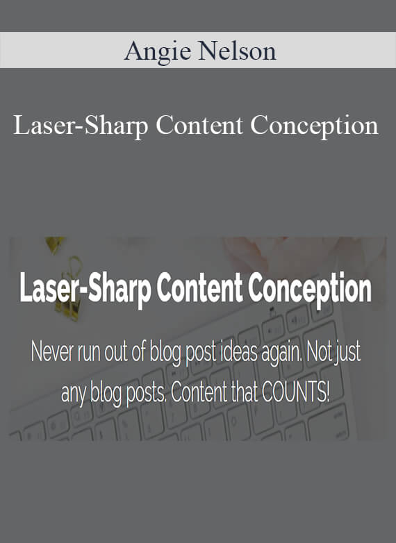 Angie Nelson - Laser-Sharp Content Conception