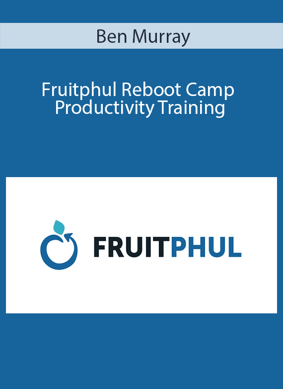 Ben Murray - Fruitphul Reboot Camp Productivity Training