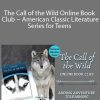 Chantelle Grubbs - The Call of the Wild Online Book Club ~ American Classic Literature Series for Teens