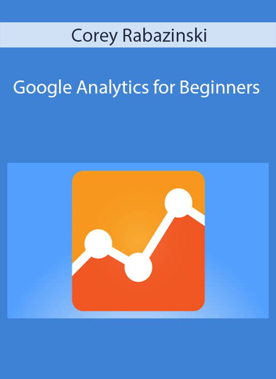 Corey Rabazinski - Google Analytics for Beginners