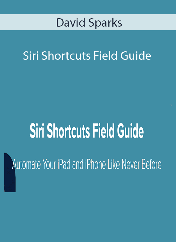 David Sparks - Siri Shortcuts Field Guide