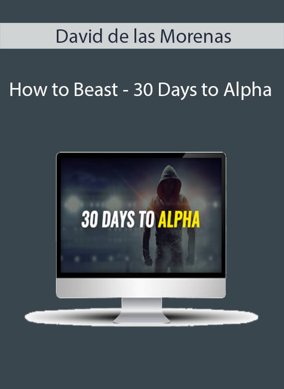 David de las Morenas - How to Beast - 30 Days to Alpha