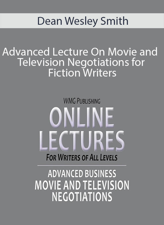 Dean Wesley Smith - Advanced Lecture On Movie and Television Negotiations for Fiction Writers