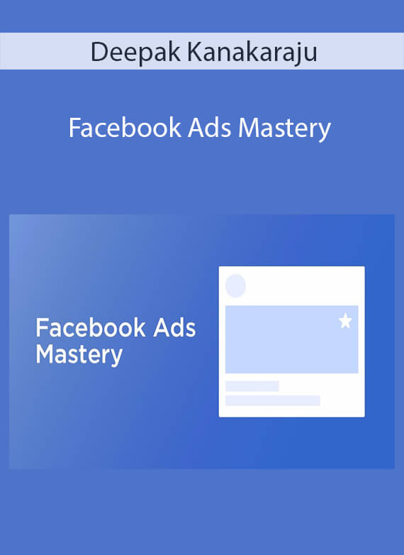 Deepak Kanakaraju - Facebook Ads Mastery