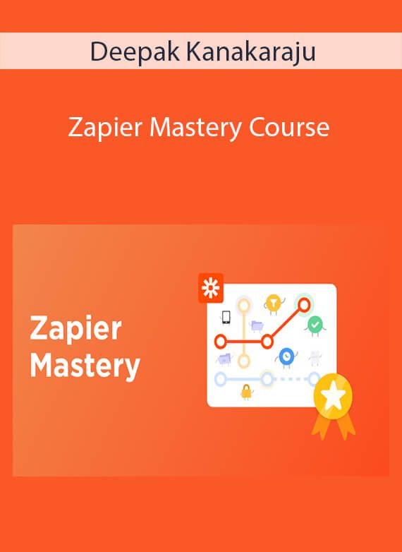 Deepak Kanakaraju - Zapier Mastery Course