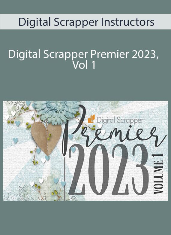 Digital Scrapper Instructors - Digital Scrapper Premier 2023, Vol 1