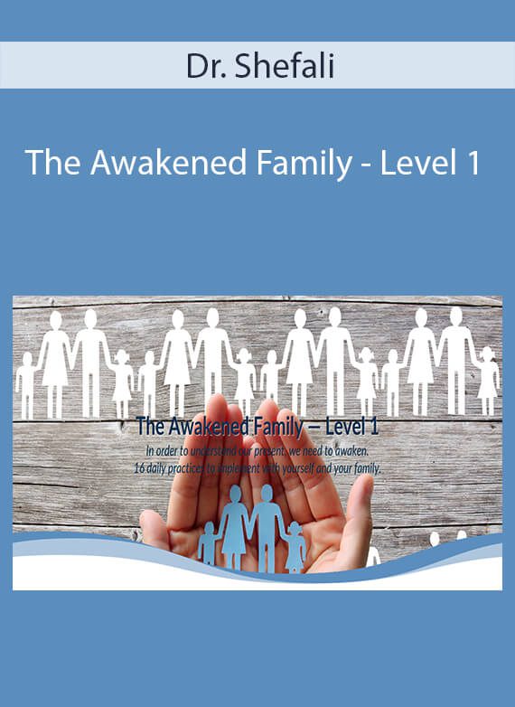 Dr. Shefali - The Awakened Family - Level 1