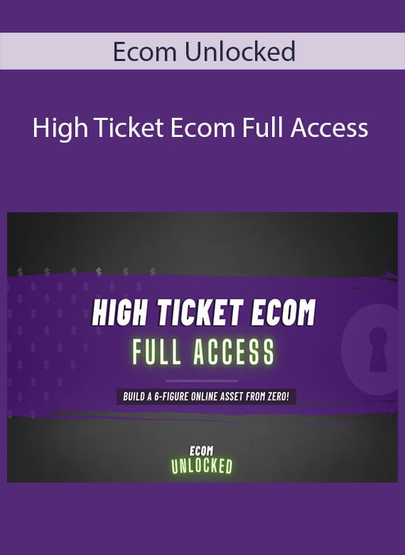 Ecom Unlocked - High Ticket Ecom Full Access