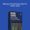 Francois - Mixing A Track From Start To Finish 2022