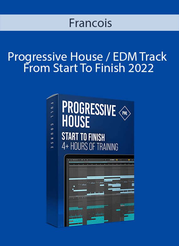 Francois - Progressive House EDM Track From Start To Finish 2022