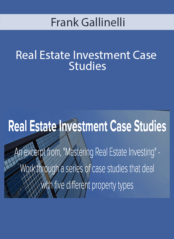 Frank Gallinelli - Real Estate Investment Case Studies
