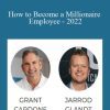 Grant Cardone & Jarrod Glandt - How to Become a Millionaire Employee - 2022
