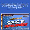 Greg Moss - Installing an Odoo Development Environment - Mastering Odoo 10 Development
