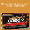 Greg Moss - Mastering Odoo 9 Development - Technical Fundamentals